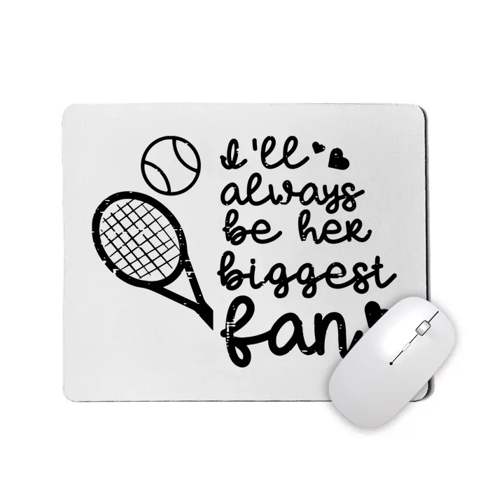 Always Be Her Biggest Fan Tennis Mom Dad Boyfriend Mousepad