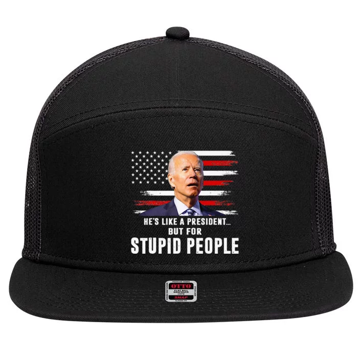 Anti Biden HeS Like A President..But For Stupid People Flag 7 Panel Mesh Trucker Snapback Hat