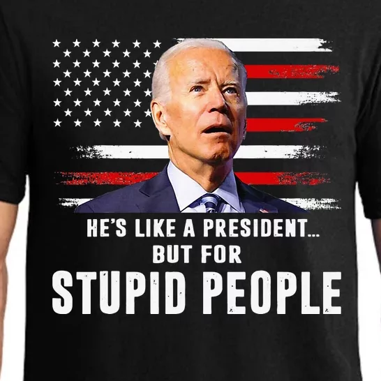 Anti Biden HeS Like A President..But For Stupid People Flag Pajama Set