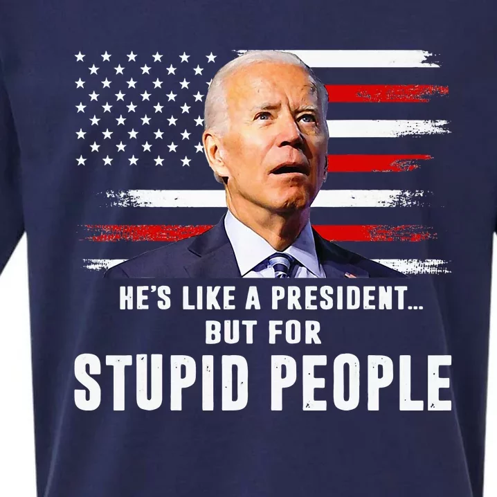 Anti Biden HeS Like A President..But For Stupid People Flag Sueded Cloud Jersey T-Shirt