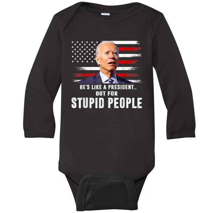 Anti Biden Hes Like A President..but For Stupid People Flag Baby Long Sleeve Bodysuit