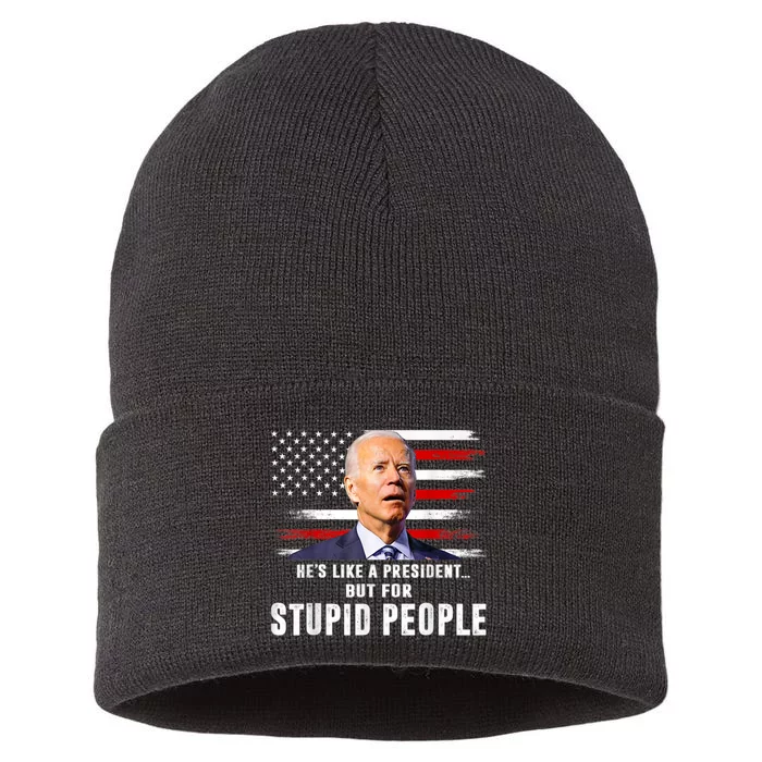 Anti Biden Hes Like A President..but For Stupid People Flag Sustainable Knit Beanie