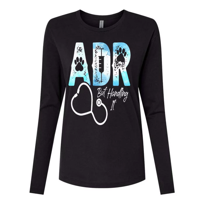 ADR But Handling It Funny Veterinary Veterinarian Vet Tech Womens Cotton Relaxed Long Sleeve T-Shirt