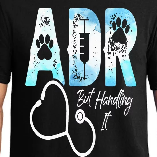 ADR But Handling It Funny Veterinary Veterinarian Vet Tech Pajama Set