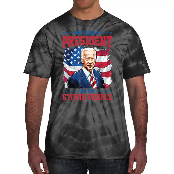 Anti Biden HeS Like A President..But For Stupid People Flag Tie-Dye T-Shirt