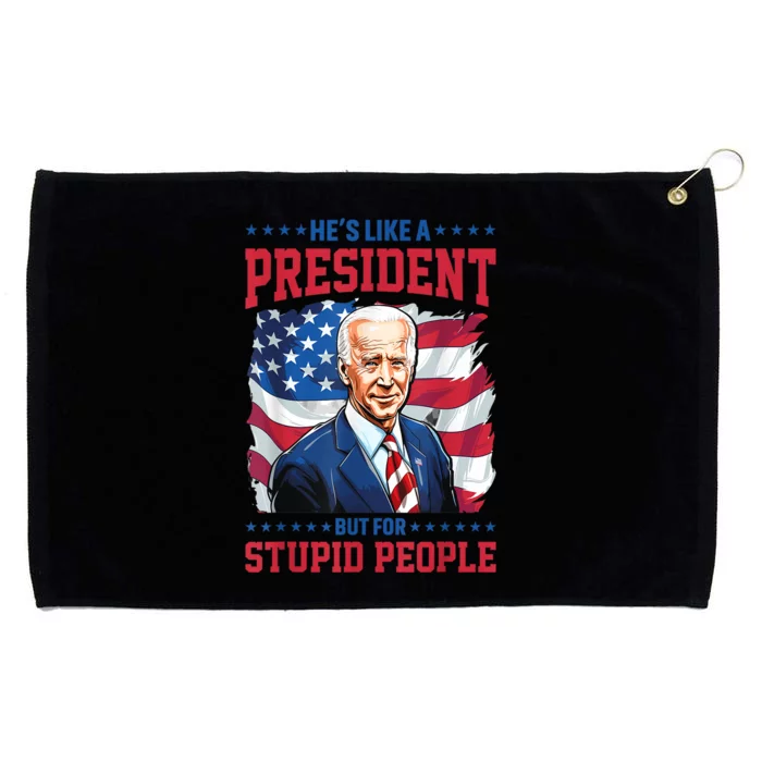 Anti Biden HeS Like A President..But For Stupid People Flag Grommeted Golf Towel