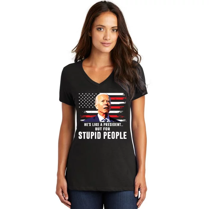 Anti Biden Hes Like A Presidentbut For Stupid People Flag Women's V-Neck T-Shirt