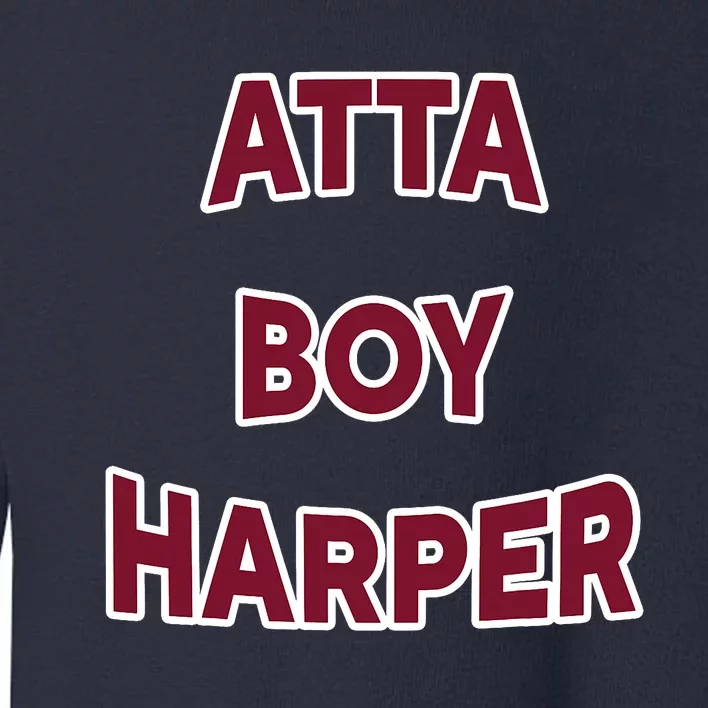 Atta Boy Harper He Wasn’T Supposed To Hear It Funny Toddler Sweatshirt