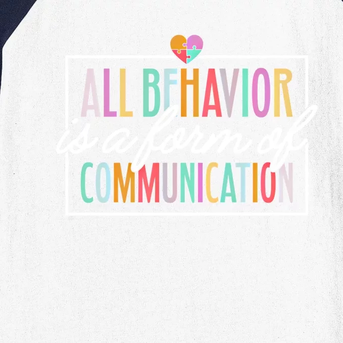 All Behavior Is A Form Of Communication Meaningful Gift Baseball Sleeve Shirt