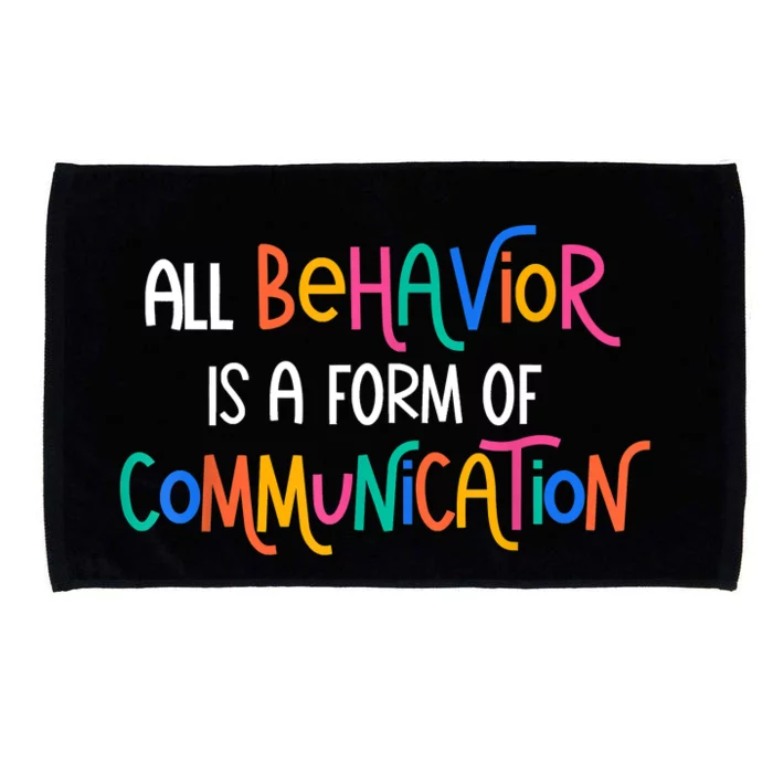 All Behavior Is A Form Of Communication SPED Teacher Autism Microfiber Hand Towel