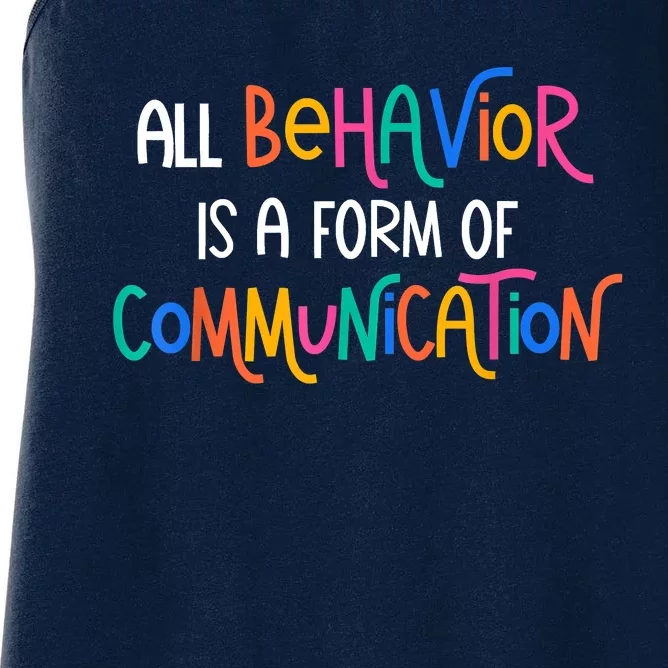 All Behavior Is A Form Of Communication SPED Teacher Autism Women's Racerback Tank