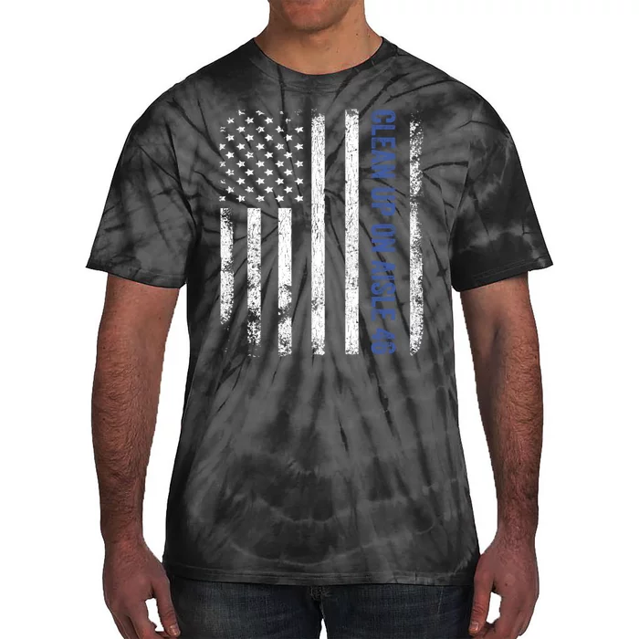 Anti Biden Impeach 46 8646 Clean Up On Aisle 46 Pro USA Flagd Tie-Dye T-Shirt