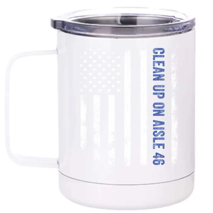 Anti Biden Impeach 46 8646 Clean Up On Aisle 46 Pro USA Flagd Front & Back 12oz Stainless Steel Tumbler Cup