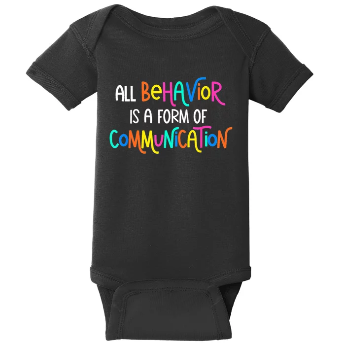 All Behavior Is A Form Of Communication SPED Teacher Autism Baby Bodysuit