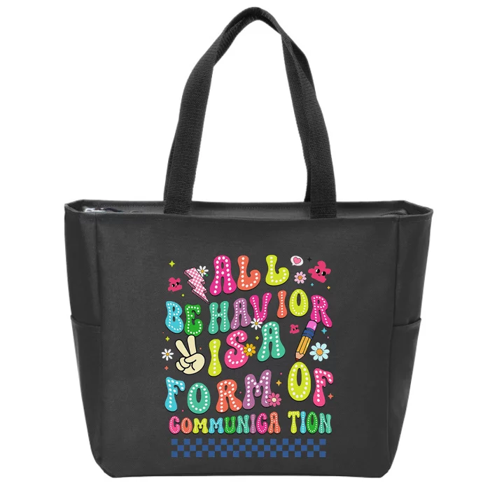 All Behavior Is A Form Of Communication Autism Sped Teacher Zip Tote Bag