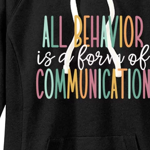 All Behavior Is A Form Of Communication Gift Women's Fleece Hoodie