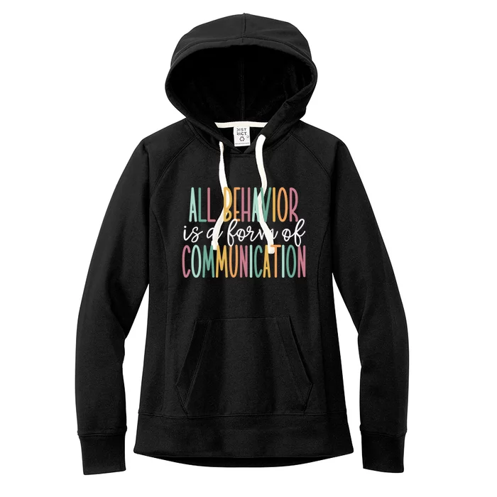 All Behavior Is A Form Of Communication Gift Women's Fleece Hoodie