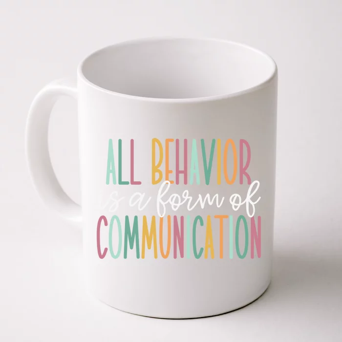 All Behavior Is A Form Of Communication Gift Front & Back Coffee Mug