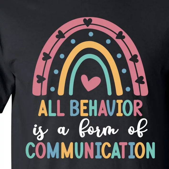 All Behavior Is A Form Of Communication Tall T-Shirt