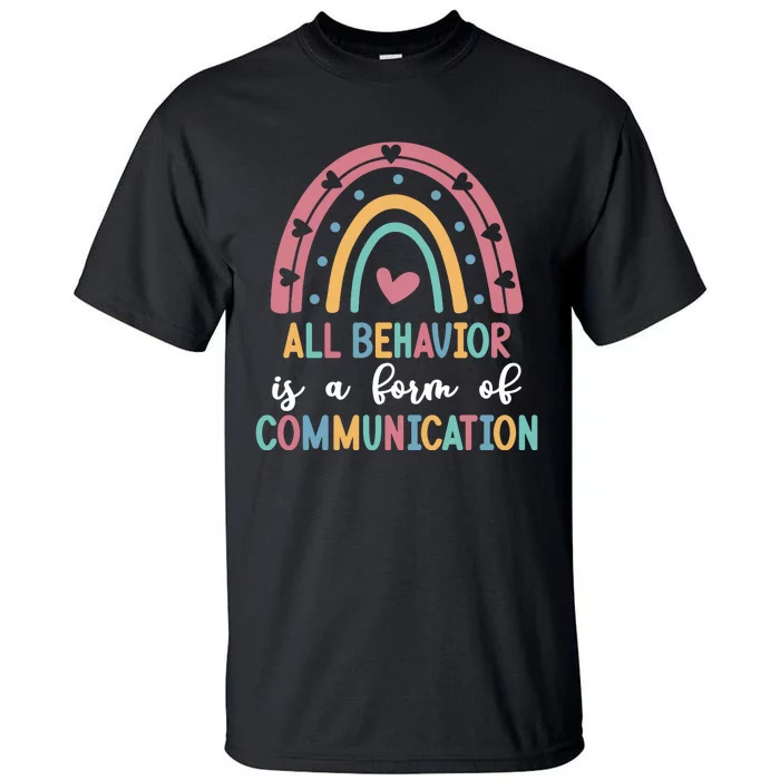 All Behavior Is A Form Of Communication Tall T-Shirt