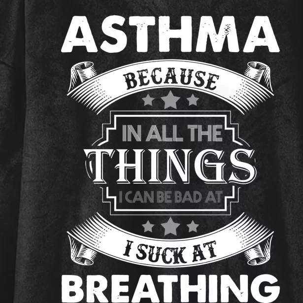 Asthma Because In All The Things Hooded Wearable Blanket