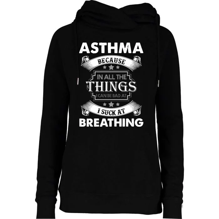 Asthma Because In All The Things Womens Funnel Neck Pullover Hood