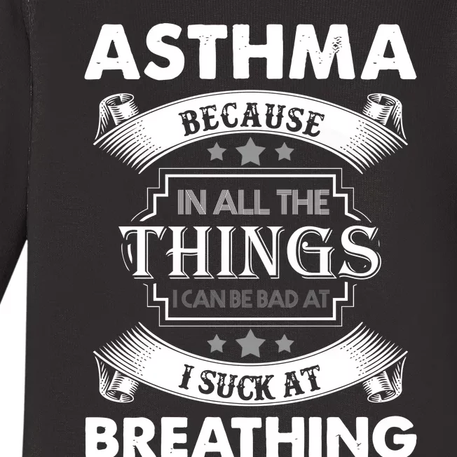 Asthma Because In All The Things Baby Long Sleeve Bodysuit