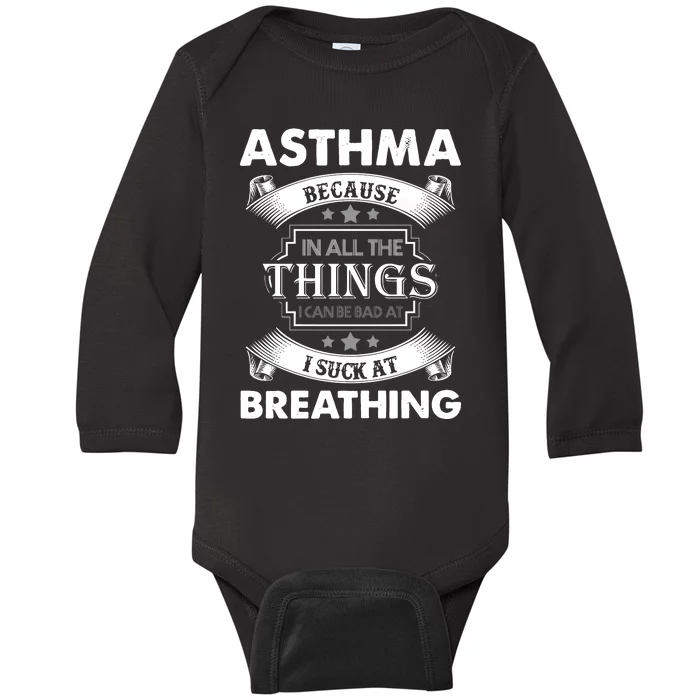 Asthma Because In All The Things Baby Long Sleeve Bodysuit