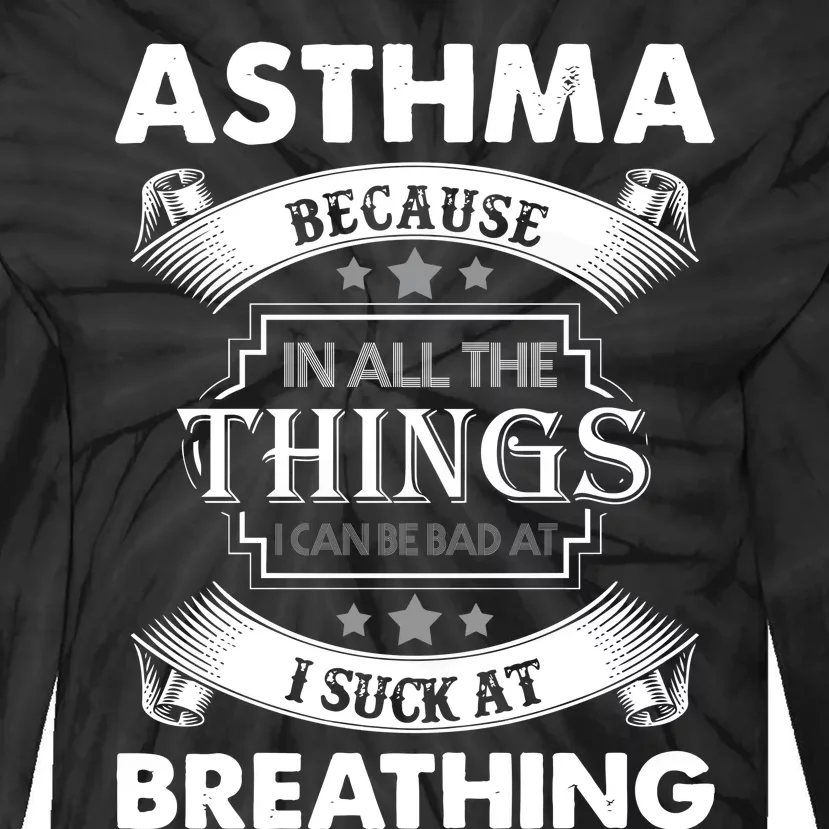 Asthma Because In All The Things Tie-Dye Long Sleeve Shirt