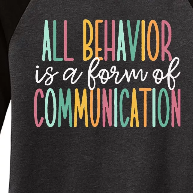 All Behavior Is A Form Of Communication Women's Tri-Blend 3/4-Sleeve Raglan Shirt