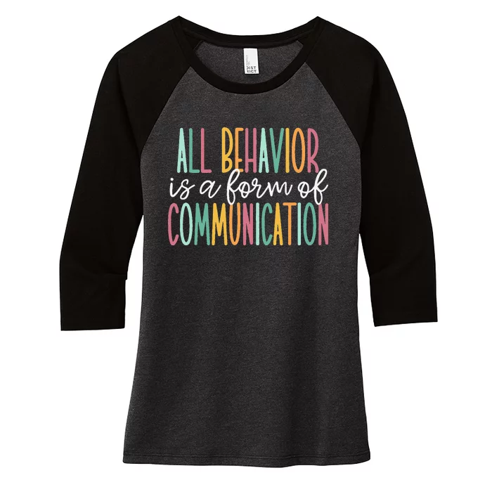 All Behavior Is A Form Of Communication Women's Tri-Blend 3/4-Sleeve Raglan Shirt