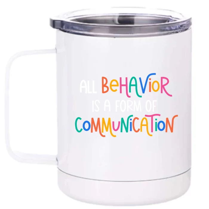 All Behavior Is A Form Of Communication Sped Teacher Autism Gift Front & Back 12oz Stainless Steel Tumbler Cup