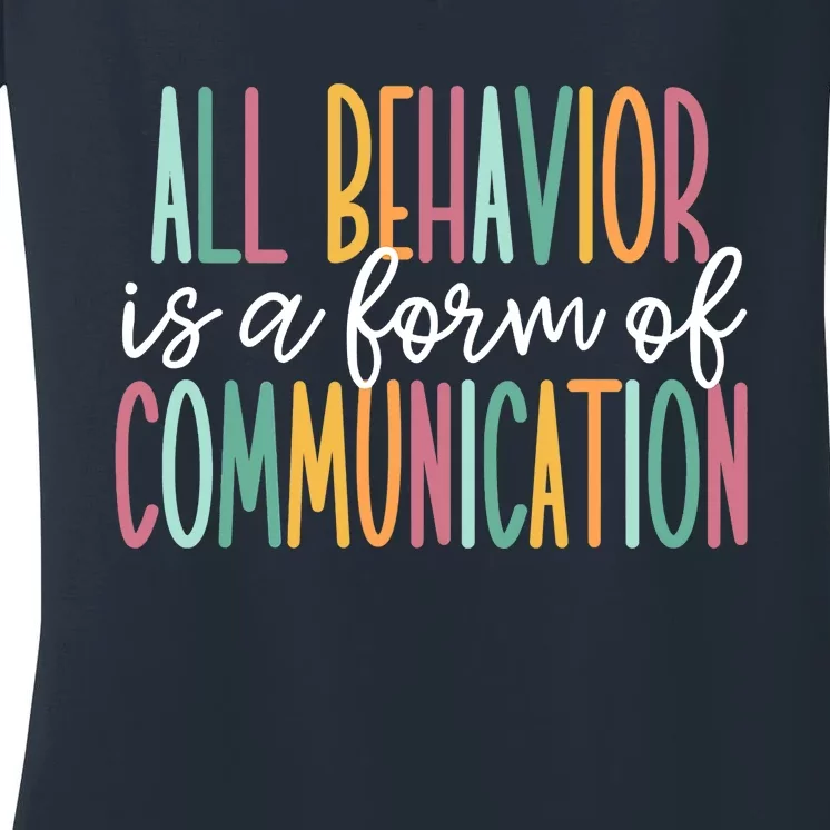 All Behavior Is A Form Of Communication Women's V-Neck T-Shirt