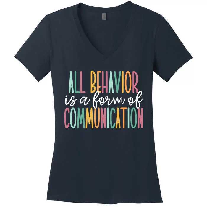 All Behavior Is A Form Of Communication Women's V-Neck T-Shirt