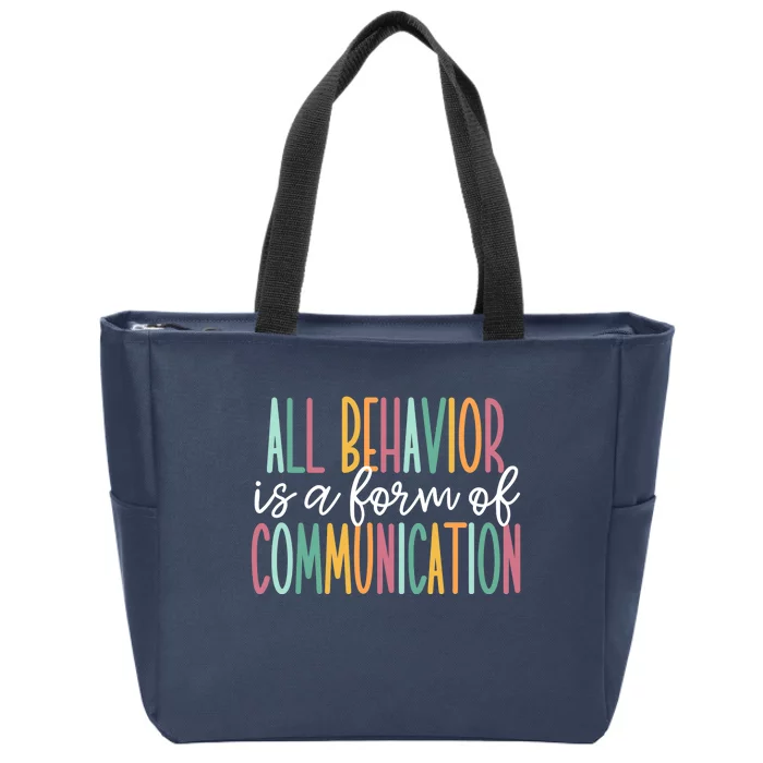 All Behavior Is A Form Of Communication Zip Tote Bag