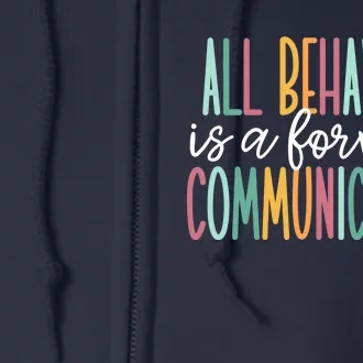 All Behavior Is A Form Of Communication Full Zip Hoodie