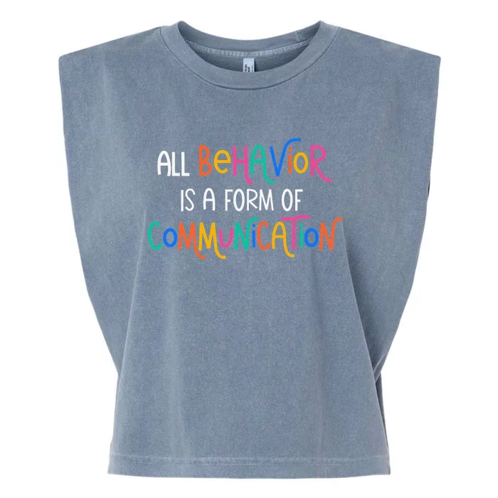 All Behavior Is A Form Of Communication SPED Teacher Autism Garment-Dyed Women's Muscle Tee