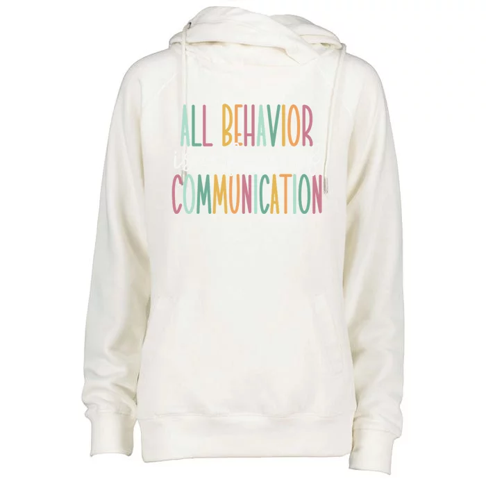 All Behavior Is A Form Of Communication Gift Womens Funnel Neck Pullover Hood