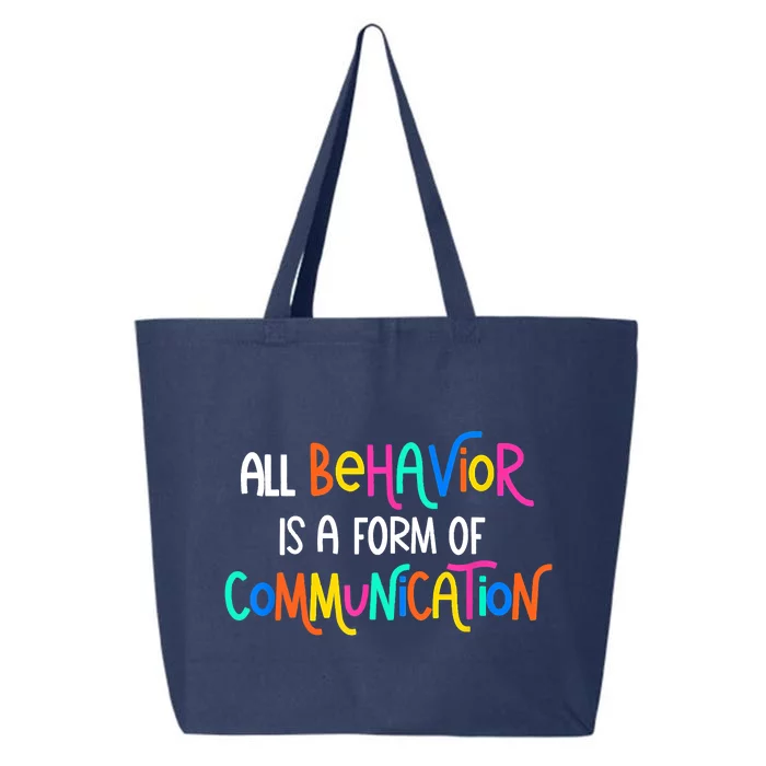 All Behavior Is A Form Of Communication SPED Teacher Autism 25L Jumbo Tote