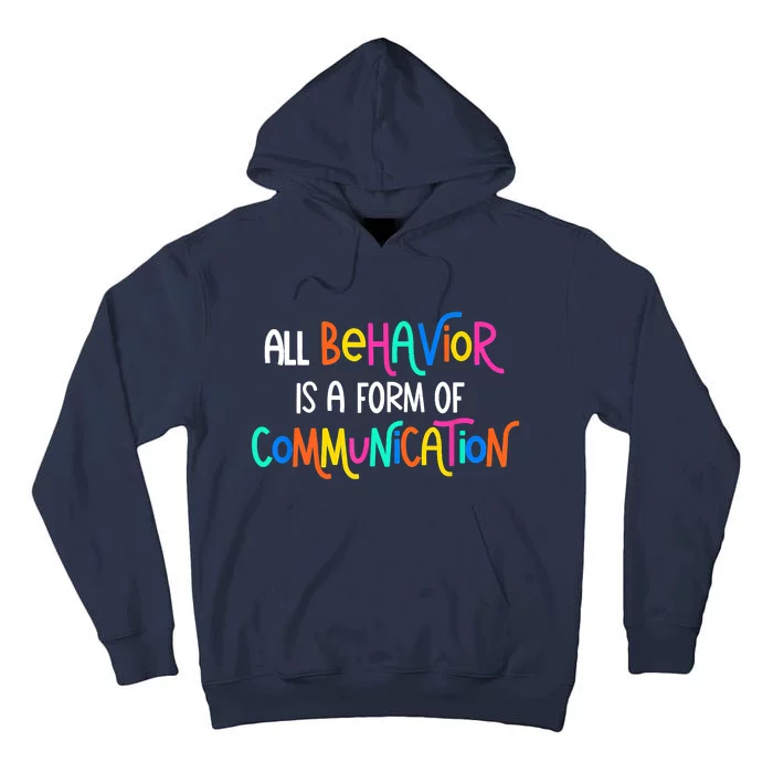 All Behavior Is A Form Of Communication SPED Teacher Autism Tall Hoodie