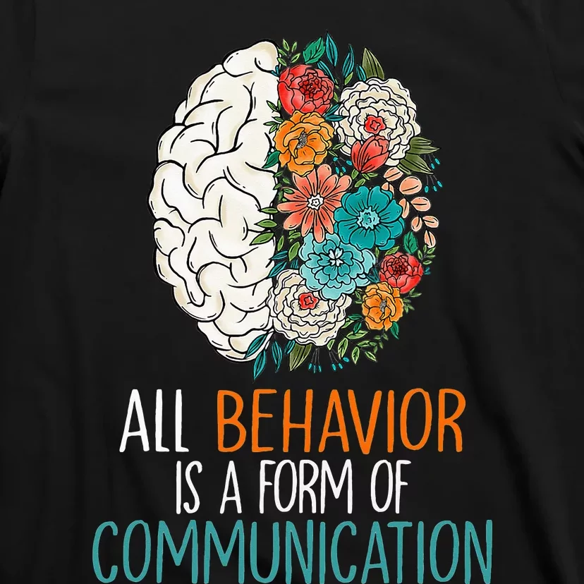 All Behavior Is A Form Of Communication Therapy Autism T-Shirt