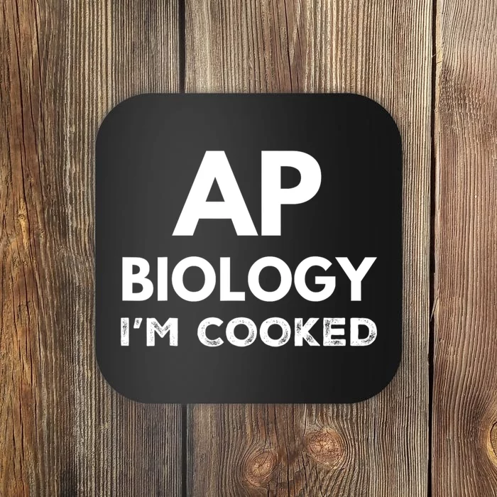 Ap Biology IM Cooked High School Funny Ap Coaster