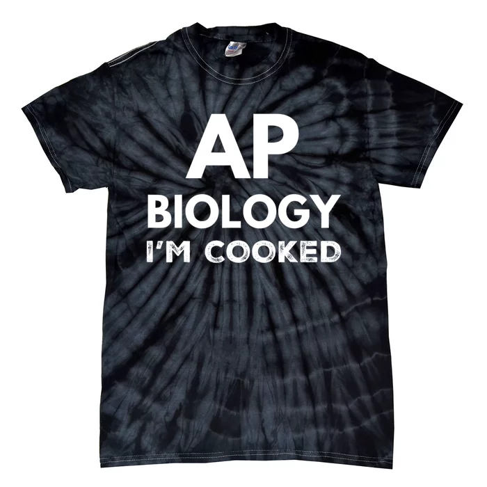 Ap Biology IM Cooked High School Funny Ap Tie-Dye T-Shirt