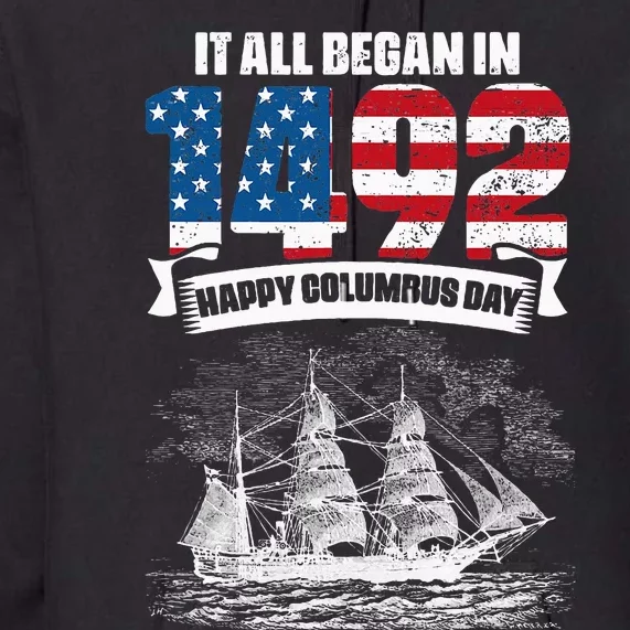 All Began In 1492 American Italian Christopher Columbus Day Premium Hoodie