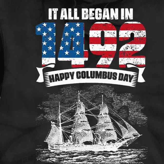 All Began In 1492 American Italian Christopher Columbus Day Tie Dye Hoodie