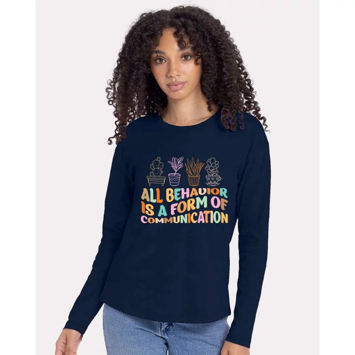 All Behavior Is A Form Of Communication Aba Therapy Womens Cotton Relaxed Long Sleeve T-Shirt