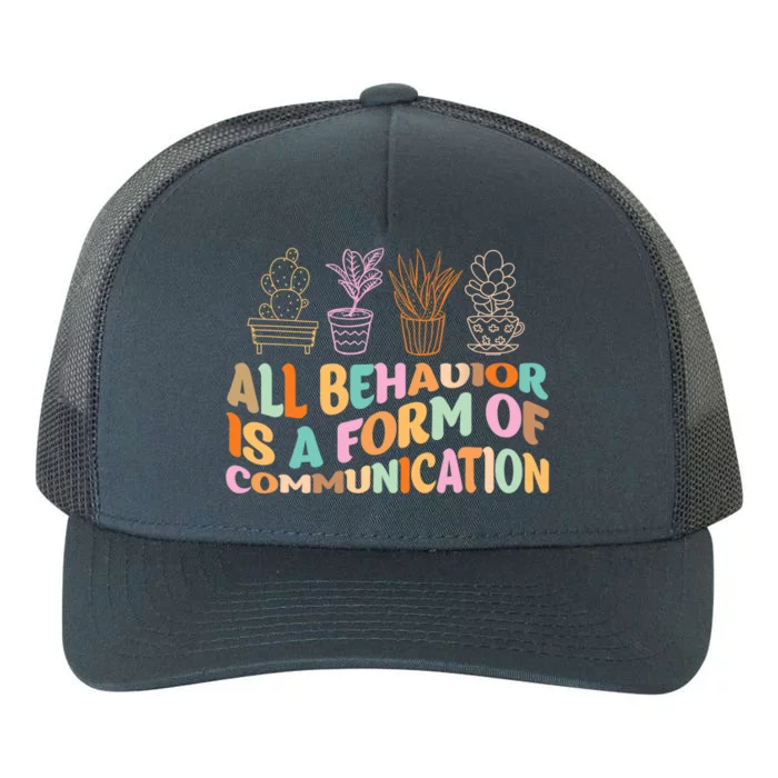 All Behavior Is A Form Of Communication Aba Therapy Yupoong Adult 5-Panel Trucker Hat