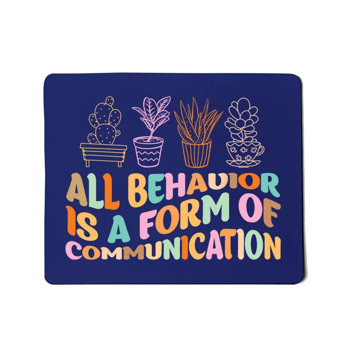 All Behavior Is A Form Of Communication Aba Therapy Mousepad