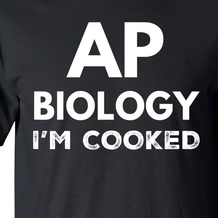 Ap Biology IM Cooked High School Funny Ap Bio Biology Class Tall T-Shirt