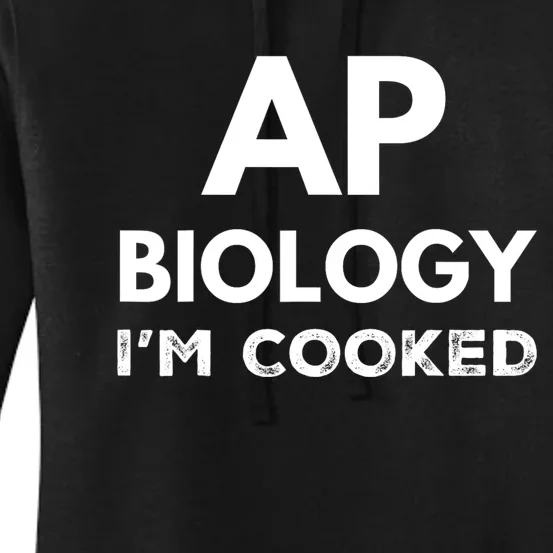 Ap Biology IM Cooked High School Funny Ap Bio Biology Class Women's Pullover Hoodie